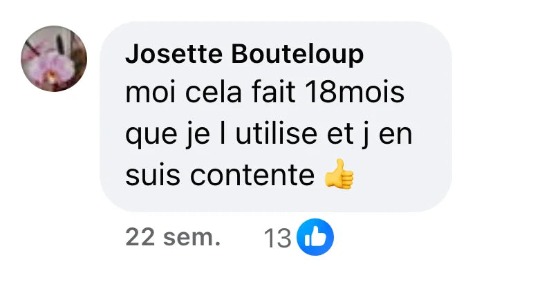 Commentaire Facebook de Josette Bouteloup (13 J’aime) : « moi cela fait 18mois que je l utilise et j en suis contente 👍 »